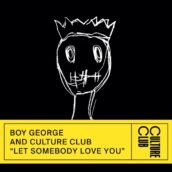 BOY GEORGE AND CULTURE CLUB – Let Somebody Love You
