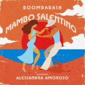 Boomdabash – Mambo Salentino (feat. Alessandra Amoroso)